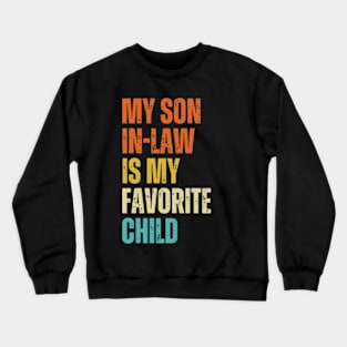 My Son In Law Is My Favorite Child Funny Family Humor Retro Crewneck Sweatshirt